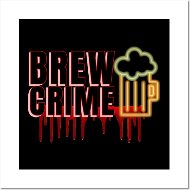 Brew Crime Neon Wall Art by Brew Crime Podcast